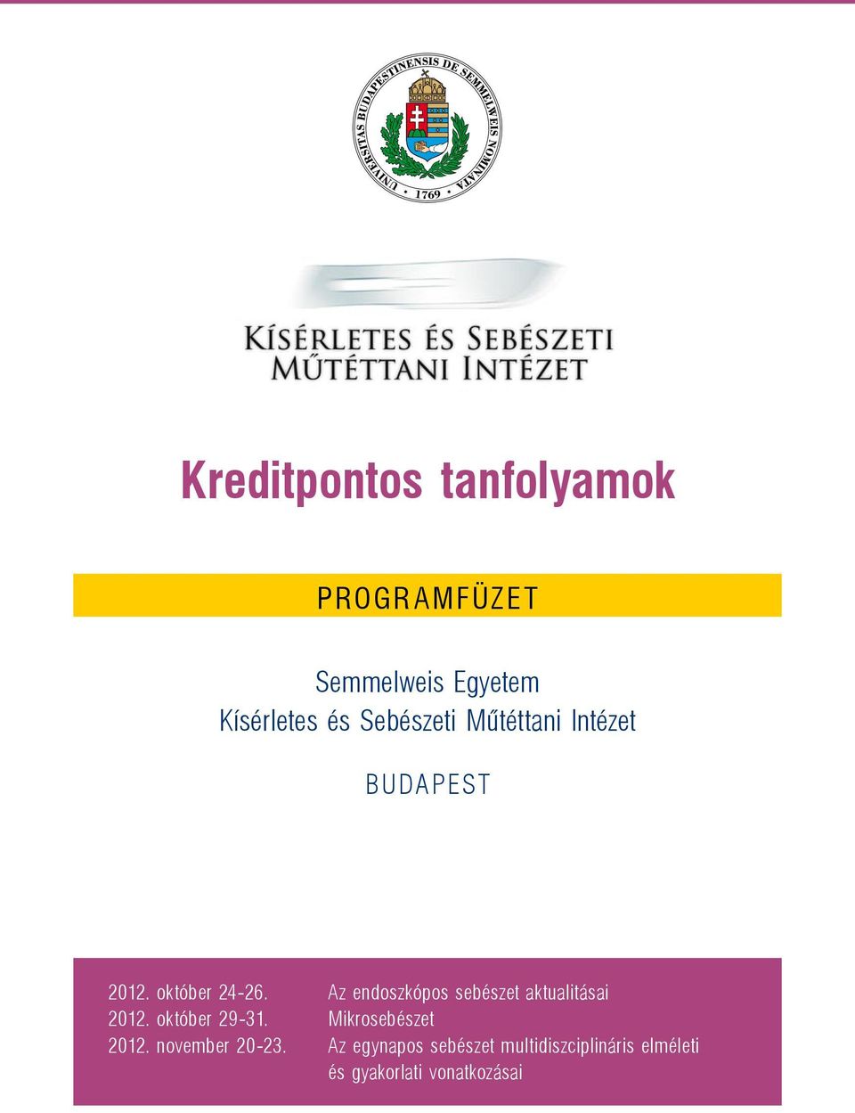 Az endoszkópos sebészet aktualitásai 2012. október 29-31.