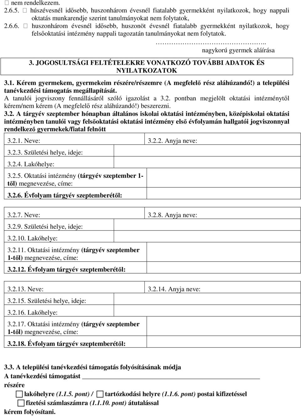 A tanulói jogviszony fennállásáról szóló igazolást a 3.2.