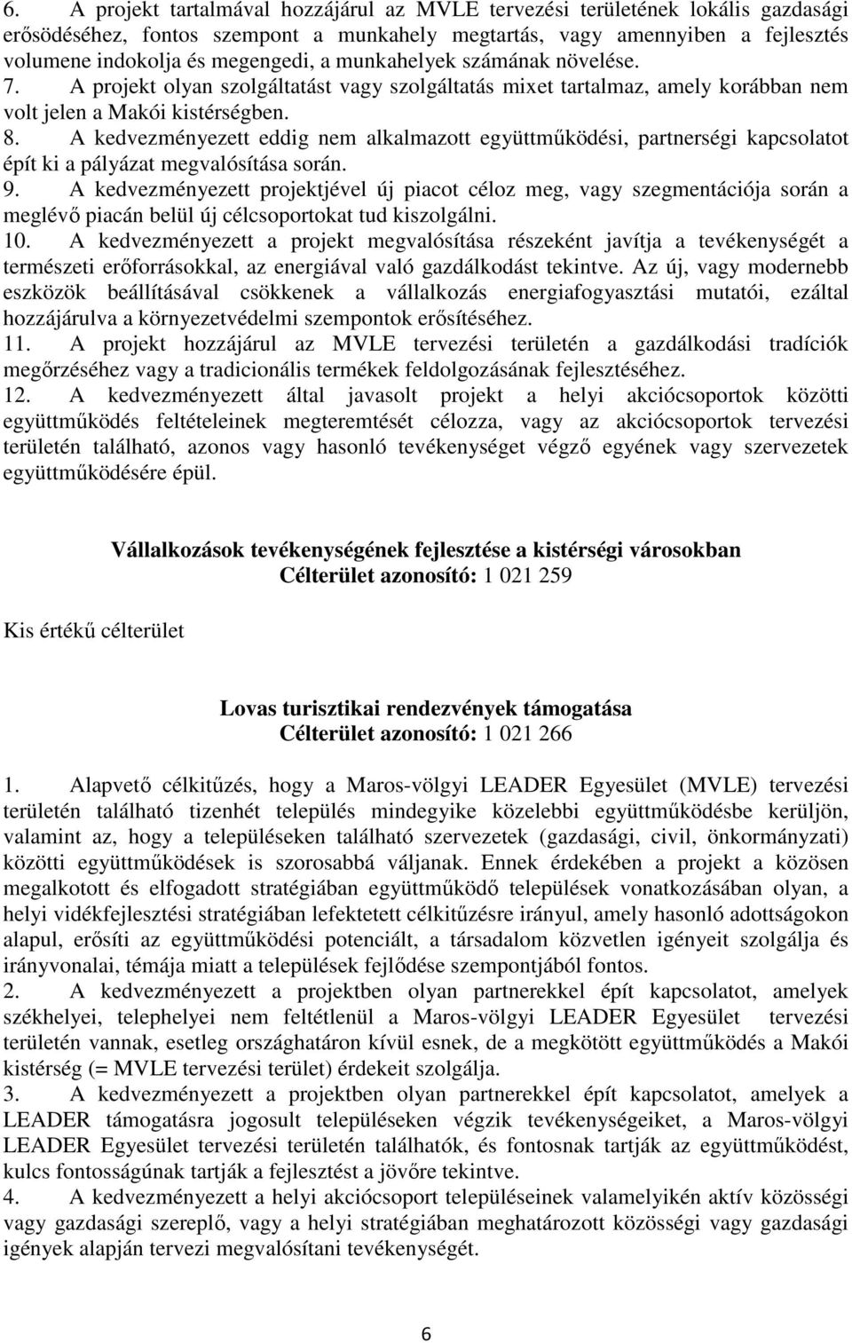 A kedvezményezett eddig nem alkalmazott együttműködési, partnerségi kapcsolatot 9.