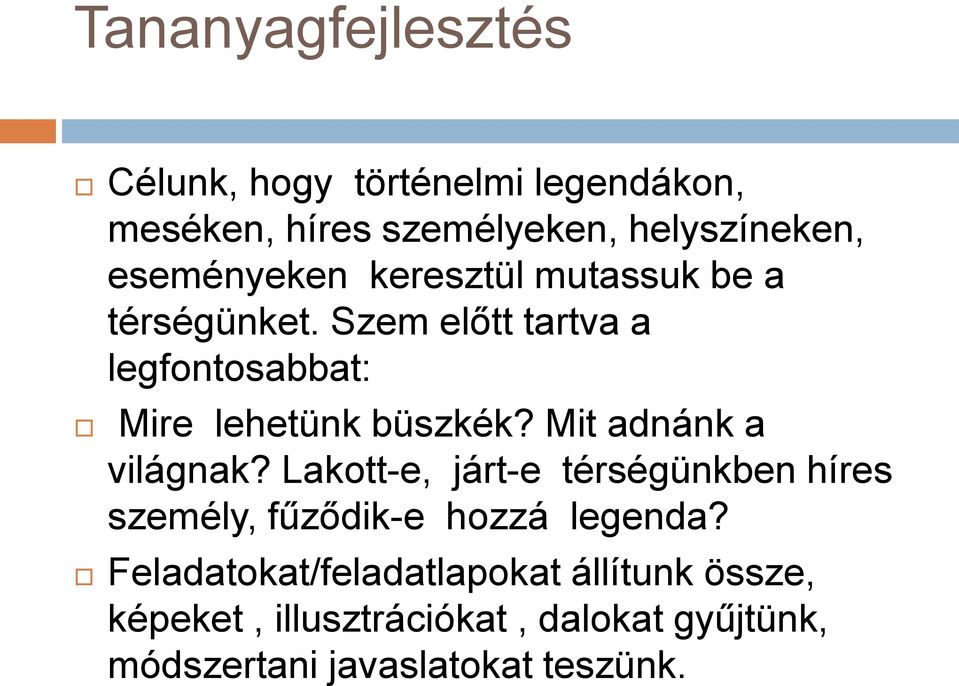 Szem előtt tartva a legfontosabbat: Mire lehetünk büszkék? Mit adnánk a világnak?