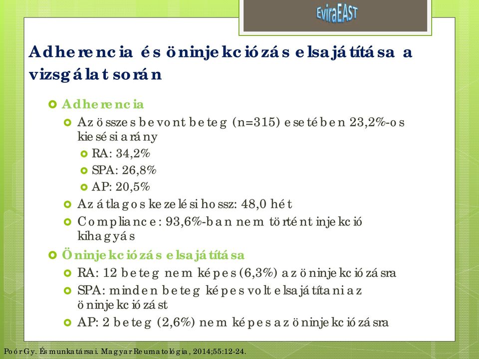 kihagyás Öninjekciózás elsajátítása RA: 12 beteg nem képes (6,3%) az öninjekciózásra SPA: minden beteg képes volt