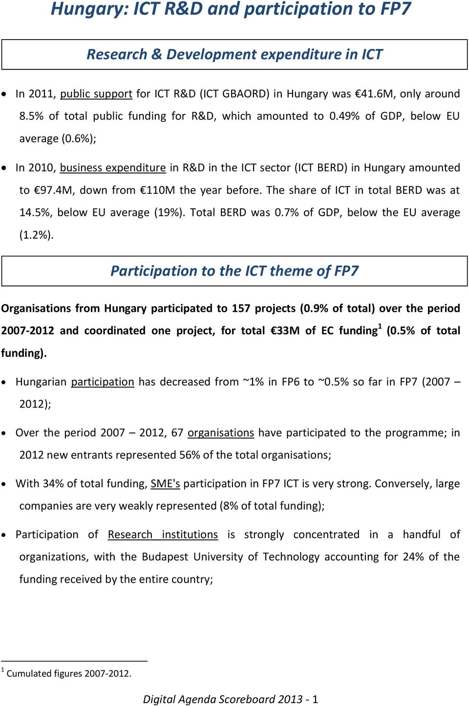 4M, down from 110M the year before. The share of ICT in total BERD was at 14.5%, below EU average (19%). Total BERD was 0.7% of GDP, below the EU average (1.2%).