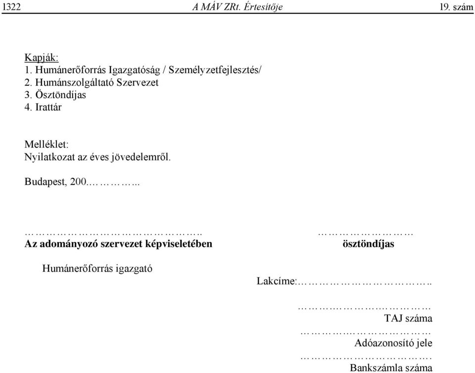 Ösztöndíjas 4. Irattár Melléklet: Nyilatkozat az éves jövedelemr l. Budapest, 200.