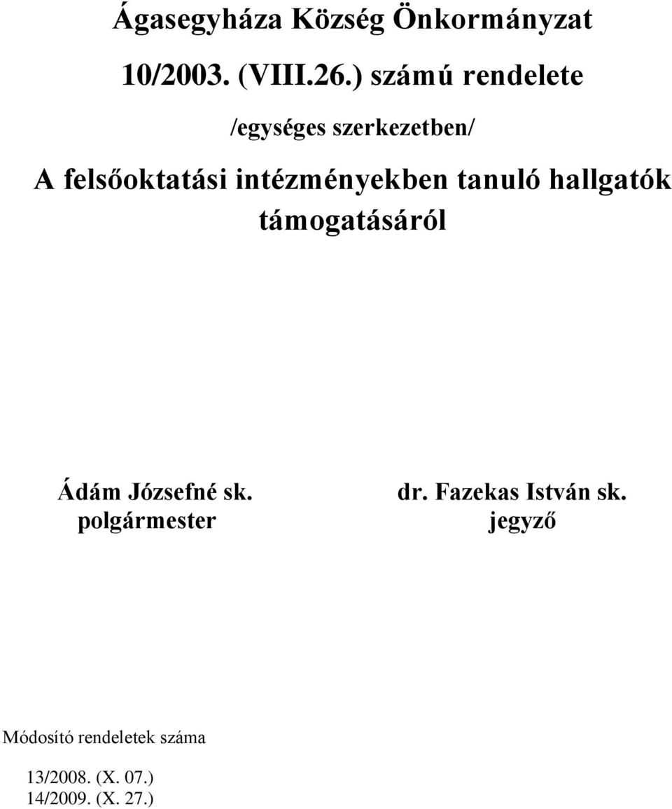 intézményekben tanuló hallgatók támogatásáról Ádám Józsefné sk.