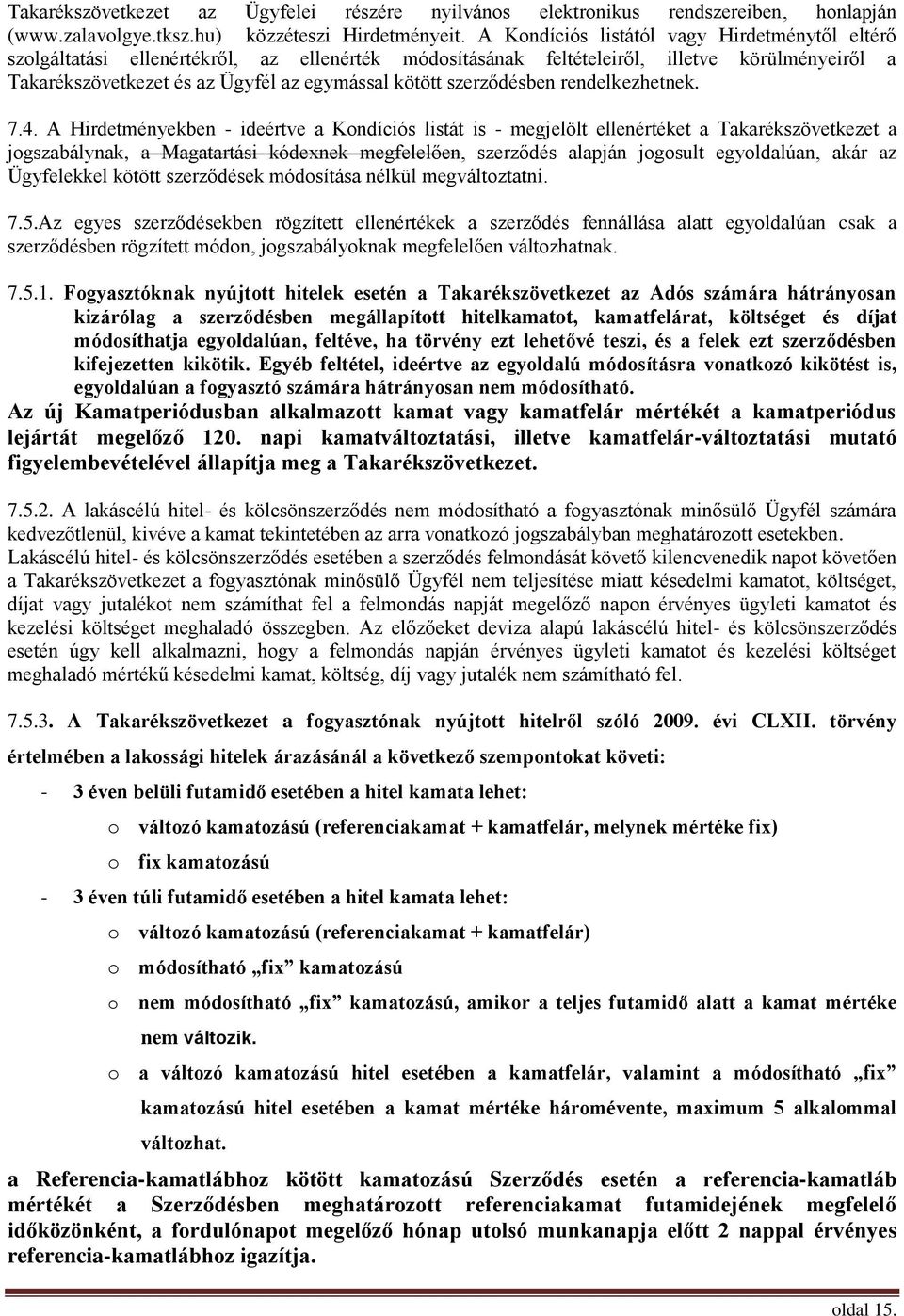 szerződésben rendelkezhetnek. 7.4.