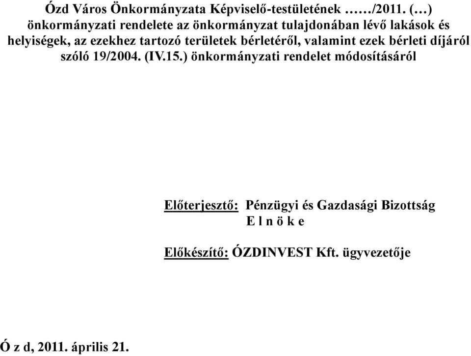 tartozó területek bérletéről, valamint ezek bérleti díjáról szóló 19/2004. (IV.15.