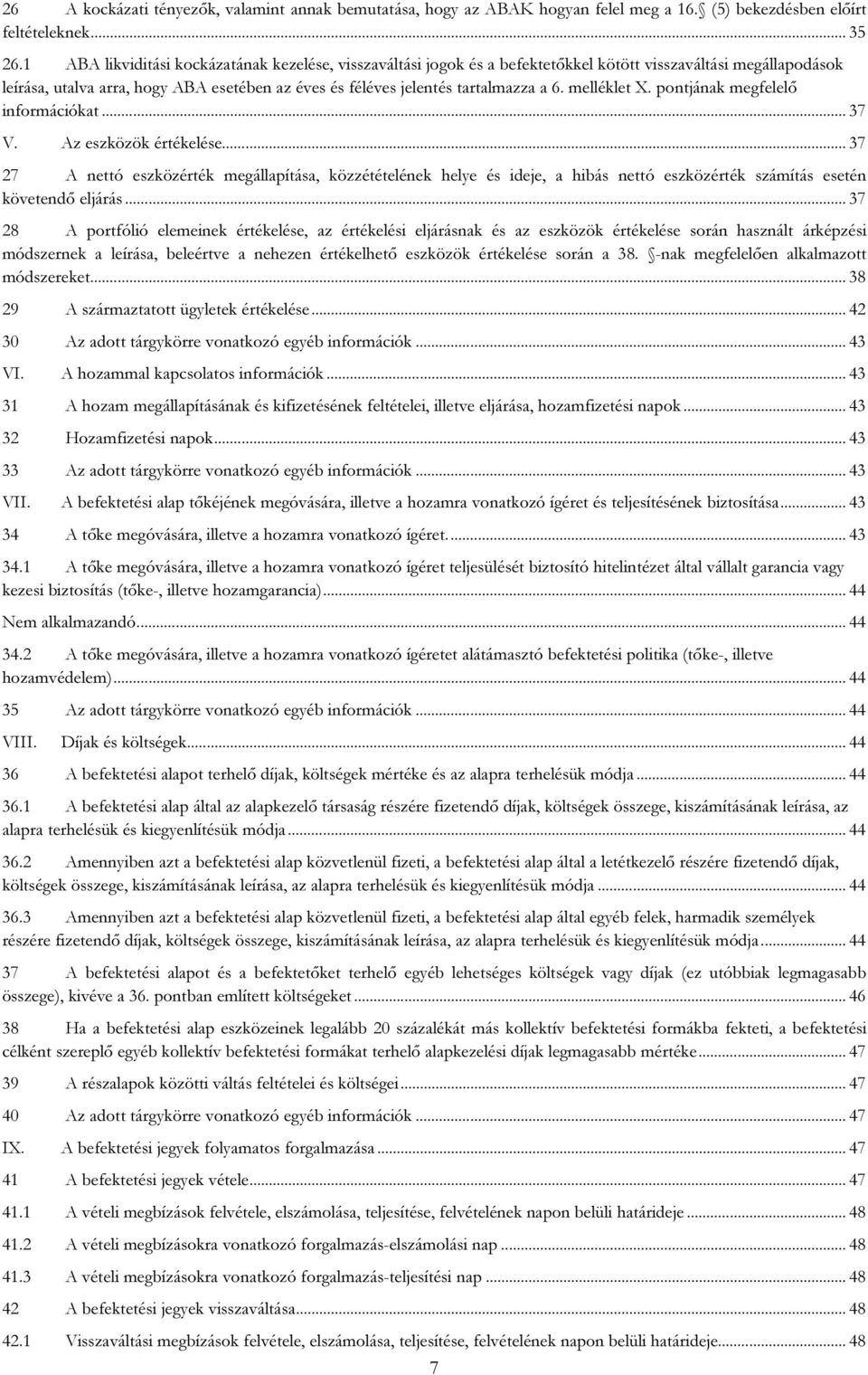 melléklet X. pontjának megfelelő információkat... 37 V. Az eszközök értékelése.