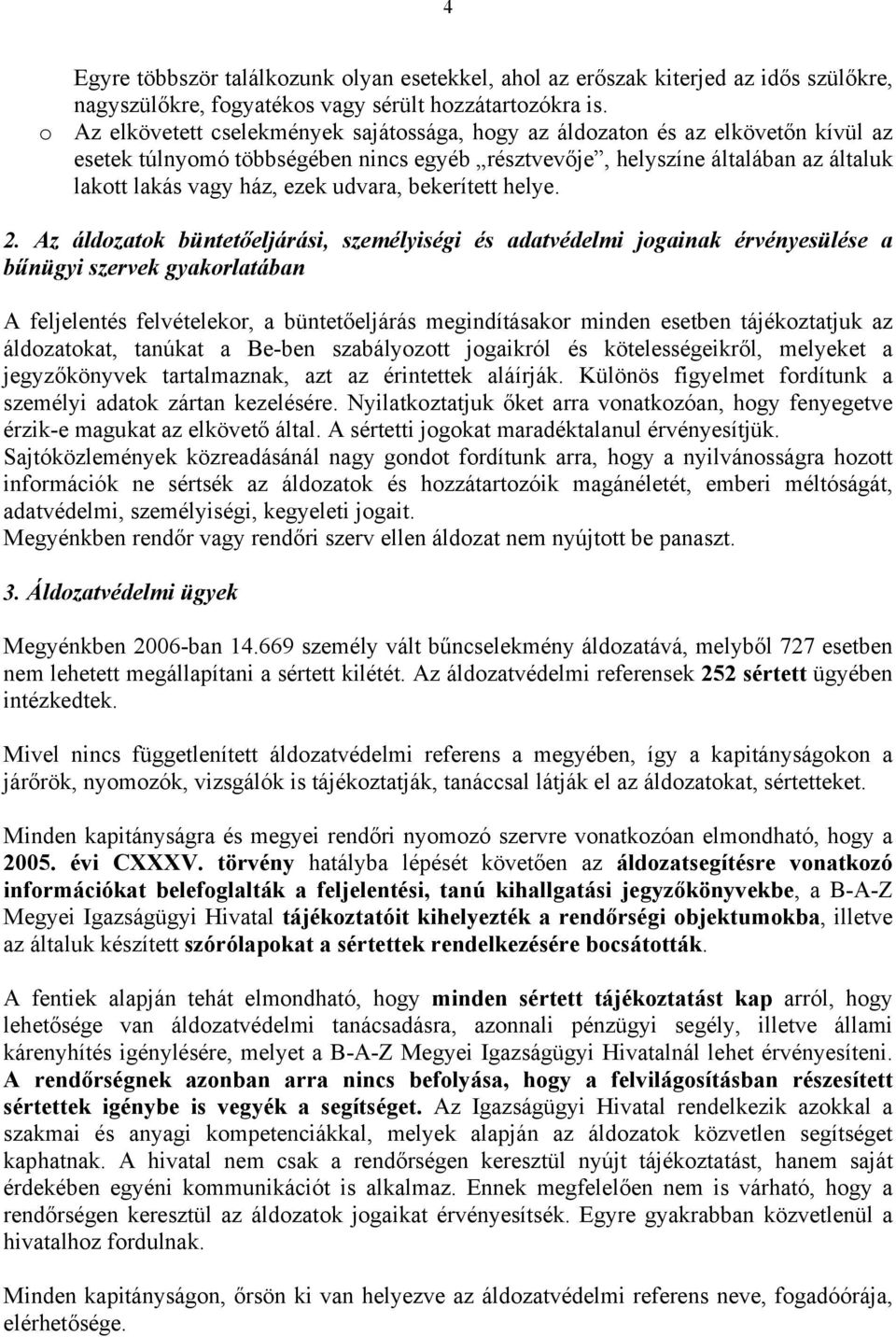 udvara, bekerített helye. 2.