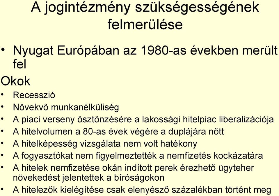 duplájára nőtt A hitelképesség vizsgálata nem volt hatékony A fogyasztókat nem figyelmeztették a nemfizetés kockázatára A