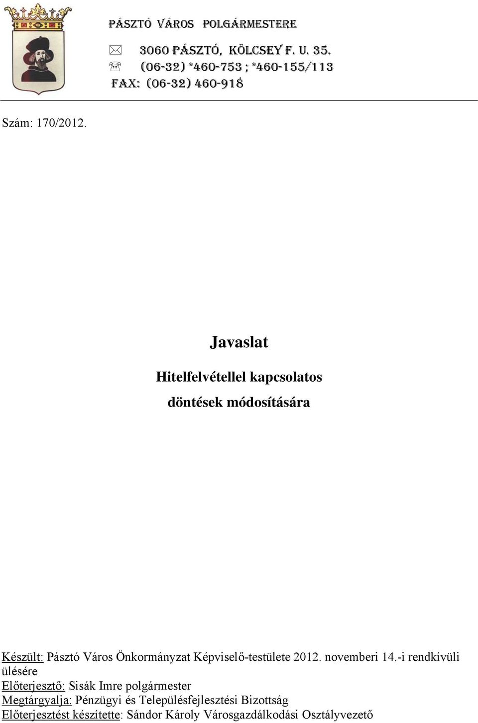 Javaslat Hitelfelvétellel kapcsolatos döntések módosítására Készült: Pásztó Város Önkormányzat