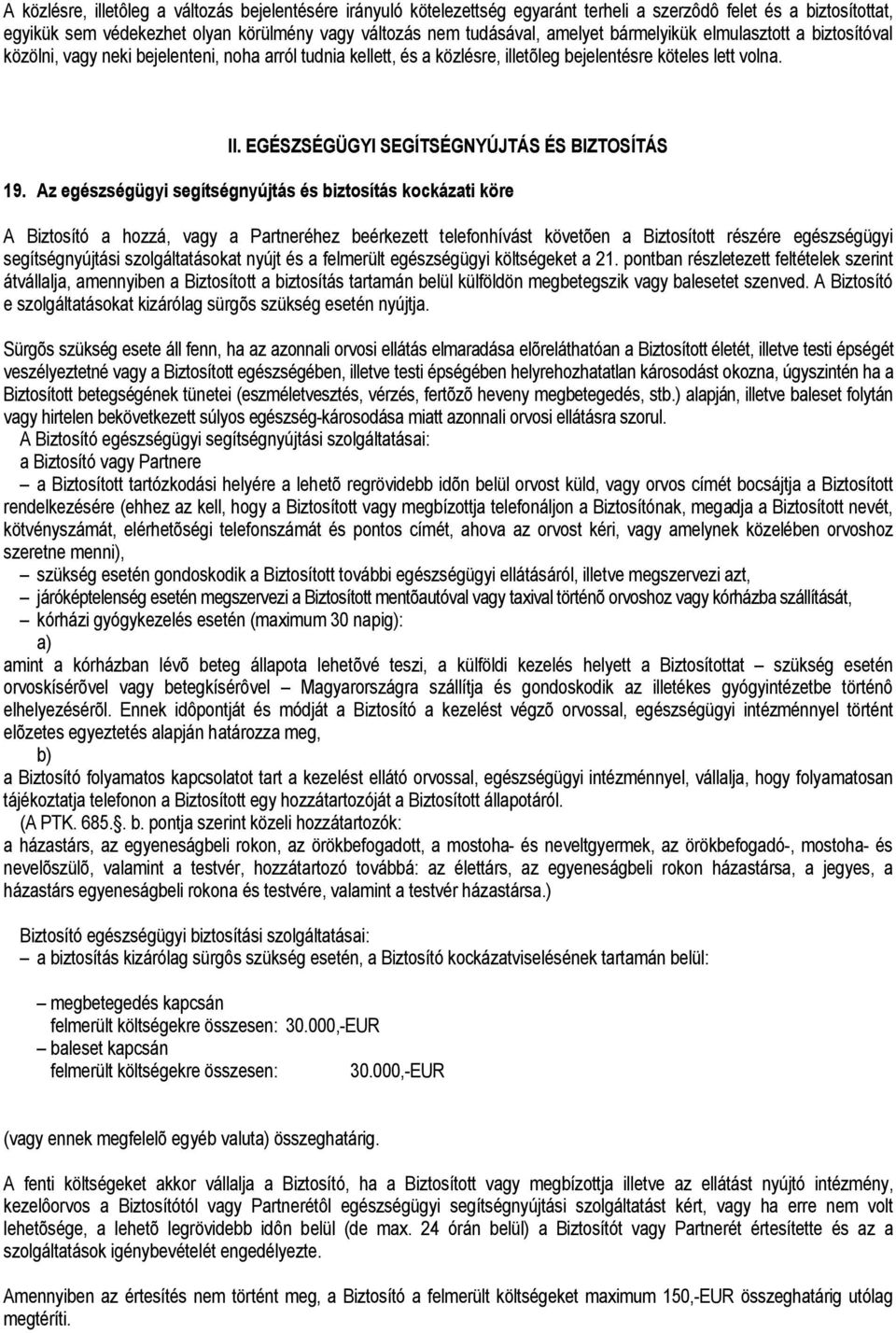 EGÉSZSÉGÜGYI SEGÍTSÉGNYÚJTÁS ÉS BIZTOSÍTÁS 19.