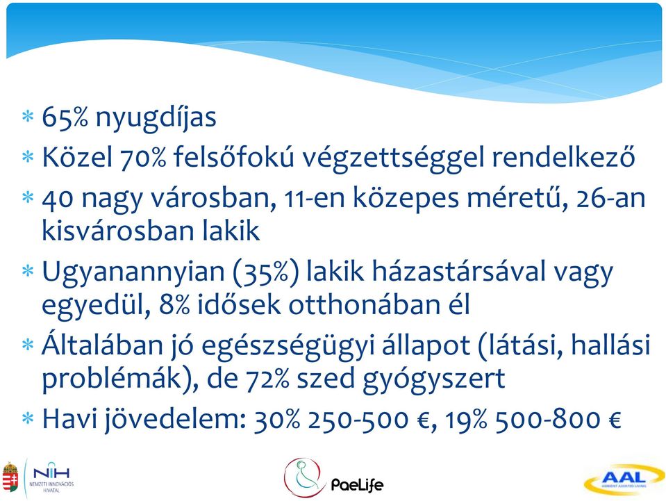 házastársával vagy egyedül, 8% idősek otthonában él Általában jó egészségügyi