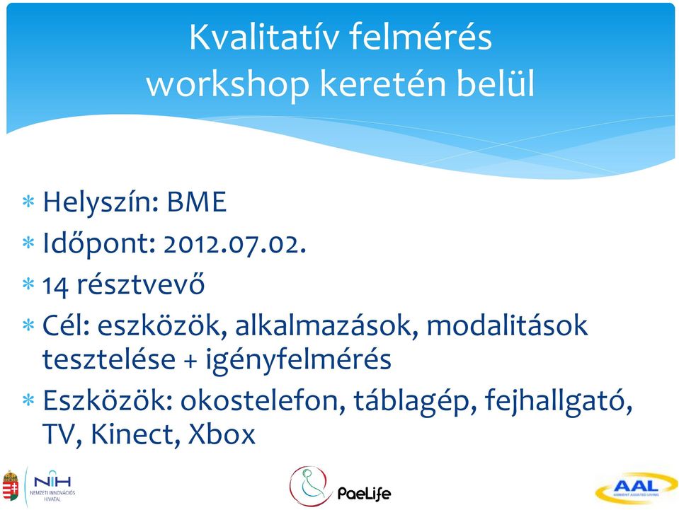 14 résztvevő Cél: eszközök, alkalmazások, modalitások