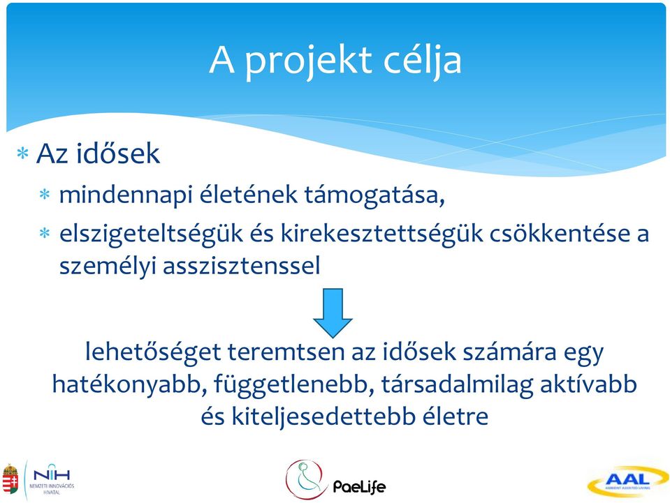 asszisztenssel lehetőséget teremtsen az idősek számára egy