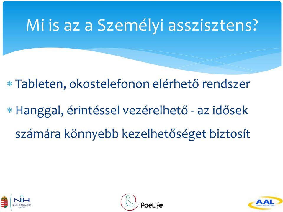 rendszer Hanggal, érintéssel