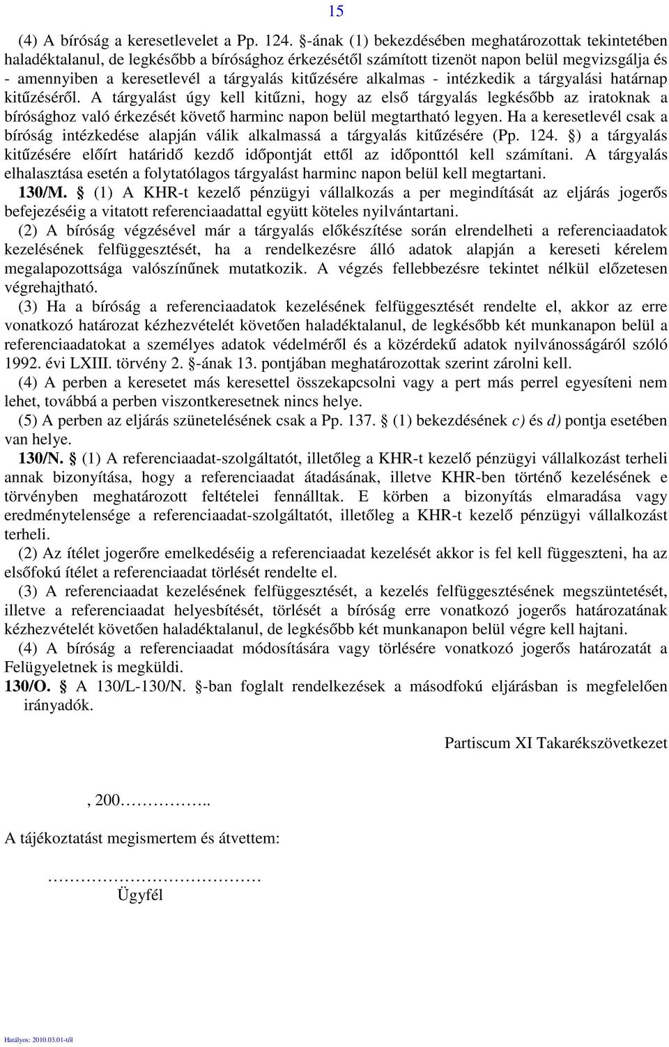 kitűzésére alkalmas - intézkedik a tárgyalási határnap kitűzéséről.