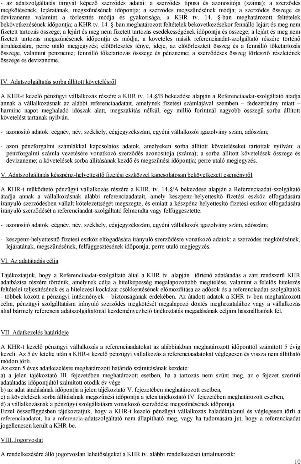 -ban meghatározott feltételek bekövetkezésének időpontja; a KHR tv. 14.