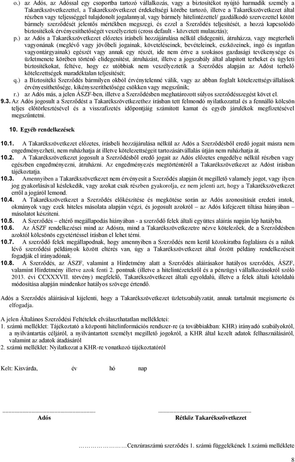 Szerződés teljesítését, a hozzá kapcsolódó biztosítékok érvényesíthetőségét veszélyezteti (cross default - közvetett mulasztás); p.