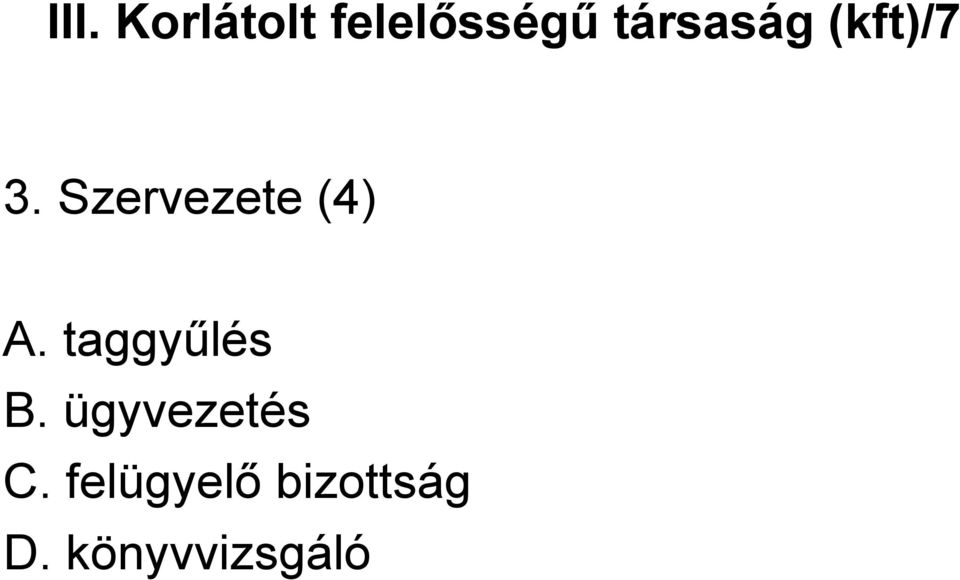 Szervezete (4) A. taggyűlés B.