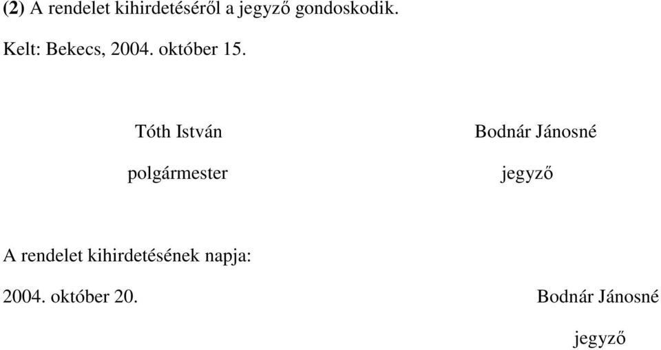 Tóth István polgármester Bodnár Jánosné jegyző A