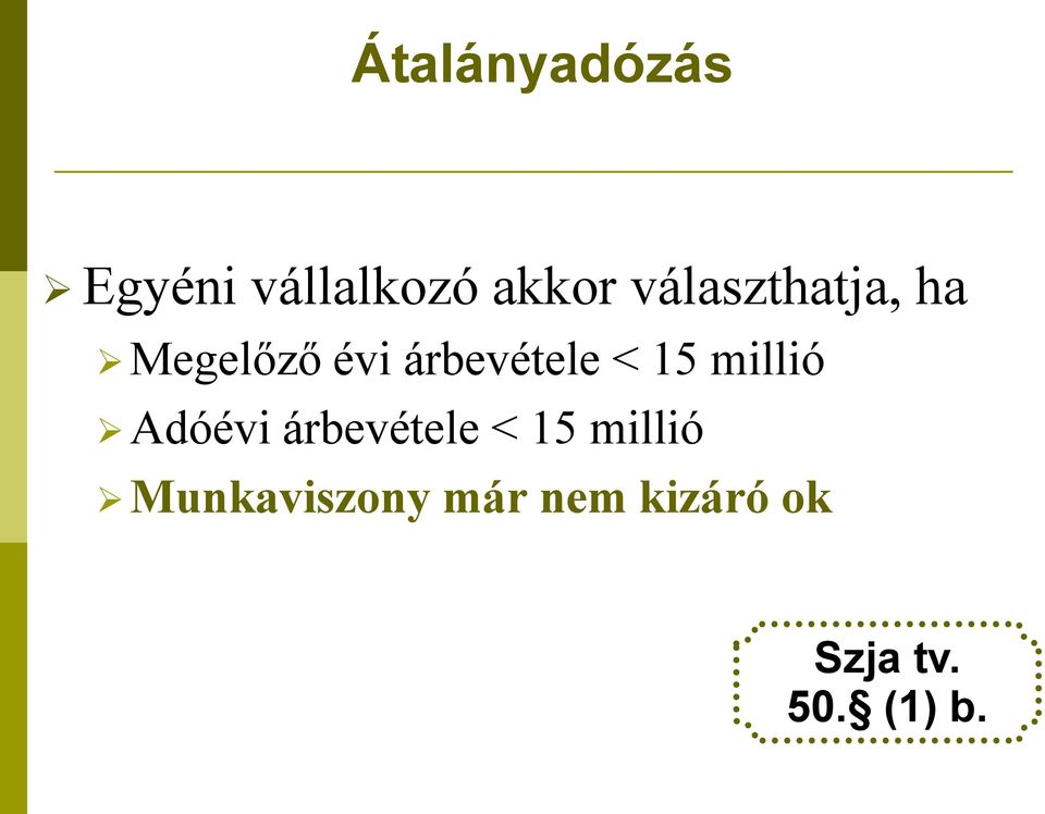 15 millió Adóévi árbevétele < 15 millió