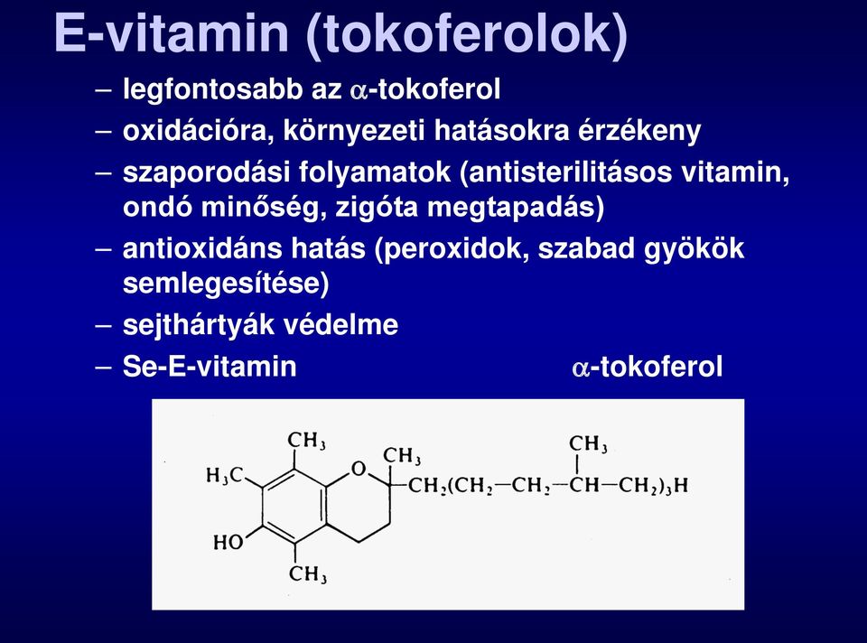 (antisterilitásos vitamin, ondó minőség, zigóta megtapadás)