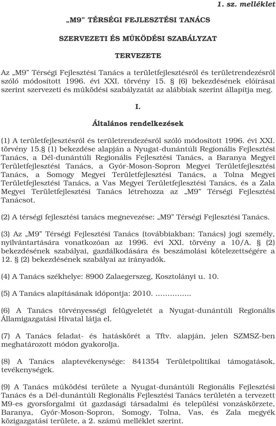 Általános rendelkezések (1) A területfejlesztésrl és területrendezésrl szóló módosított 1996. évi XXI. törvény 15.