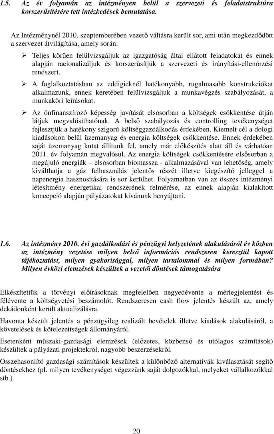 racionalizáljuk és korszerűsítjük a szervezeti és irányítási-ellenőrzési rendszert.