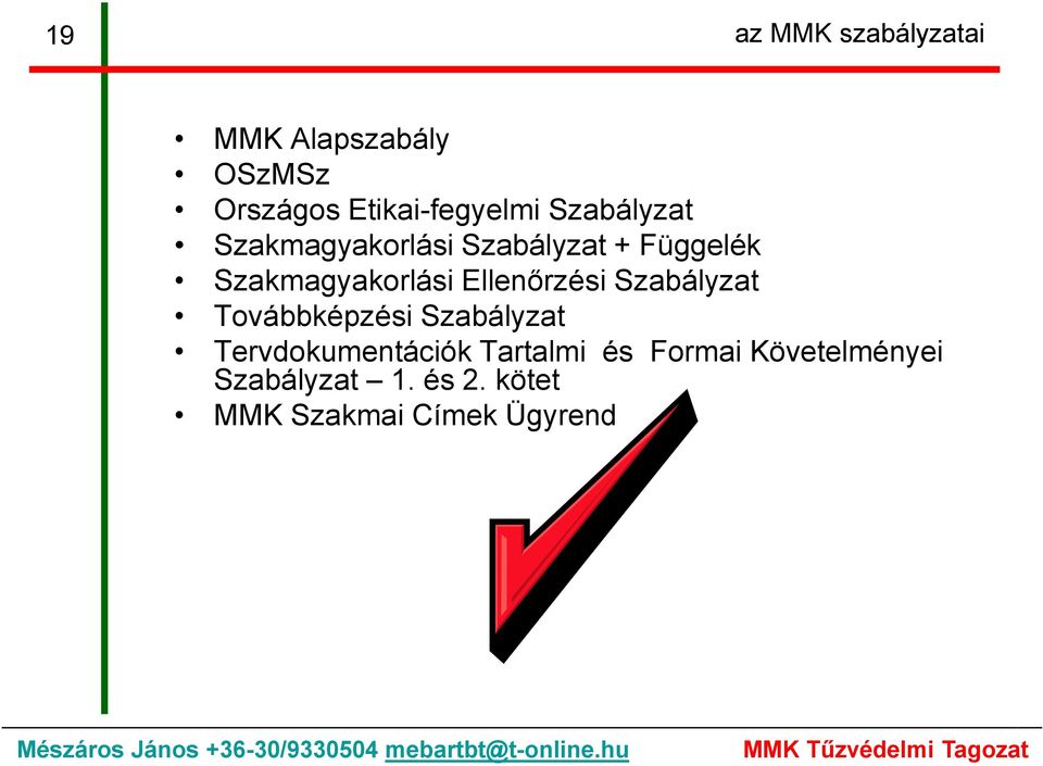 Ellenőrzési Szabályzat Továbbképzési Szabályzat Tervdokumentációk