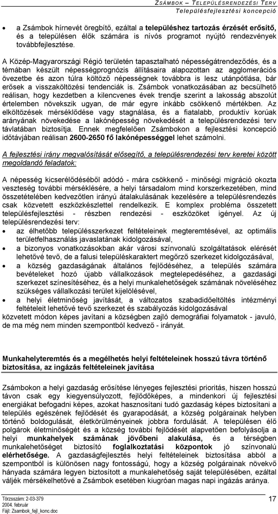 továbbra is lesz utánpótlása, bár erősek a visszaköltözési tendenciák is.