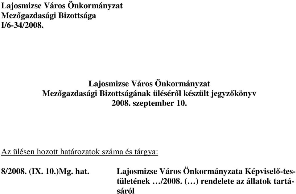 jegyzıkönyv 2008. szeptember 10. Az ülésen hozott határozatok száma és tárgya: 8/2008.