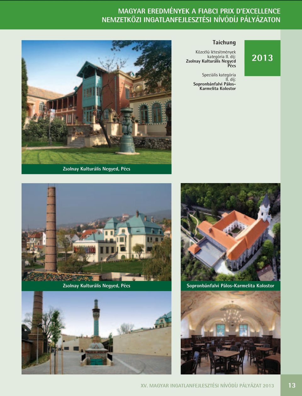 díj: Zsolnay Kulturális Negyed Pécs 2013 Speciális kategória II.