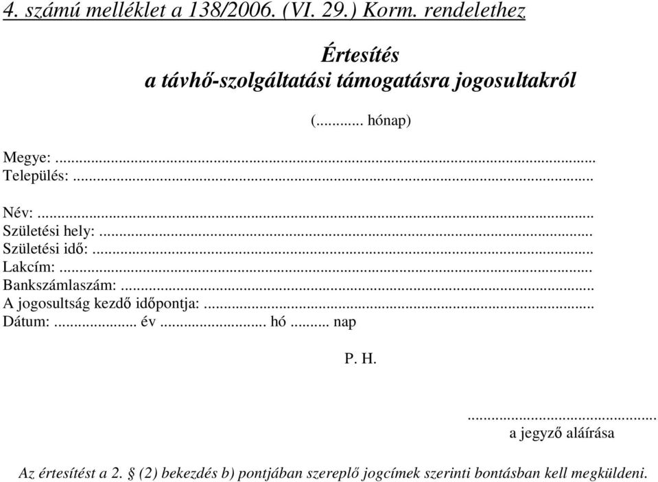 .. Név:... Születési hely:... Születési id:... Lakcím:... Bankszámlaszám:.