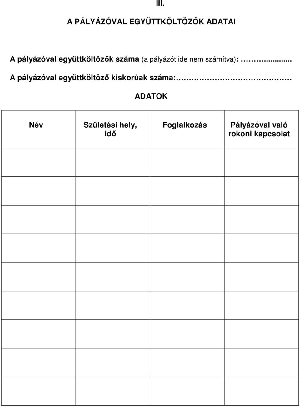 .. A pályázóval együttköltöző kiskorúak száma: ADATOK