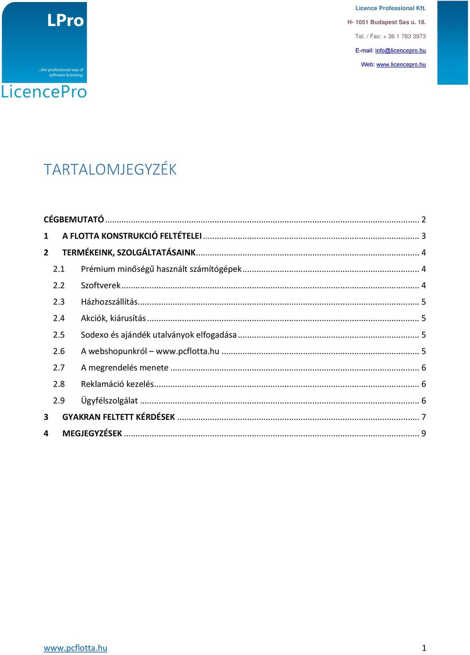 .. 5 2.5 Sodexo és ajándék utalványok elfogadása... 5 2.6 A webshopunkról www.pcflotta.hu... 5 2.7 A megrendelés menete.