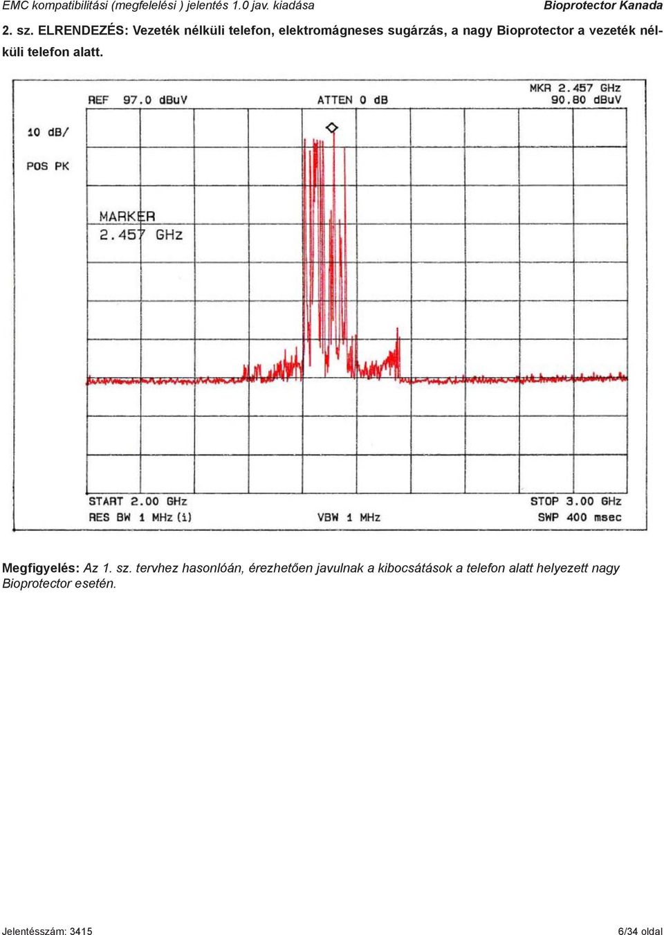 nagy Bioprotector a vezeték nélküli telefon alatt.