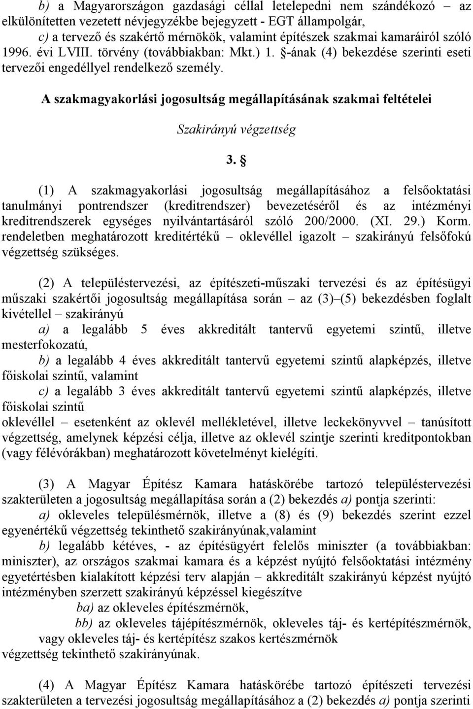 A szakmagyakorlási jogosultság megállapításának szakmai feltételei Szakirányú végzettség 3.