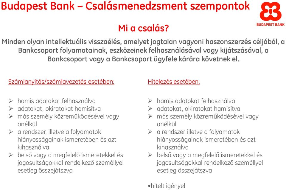ügyfele kárára követnek el.