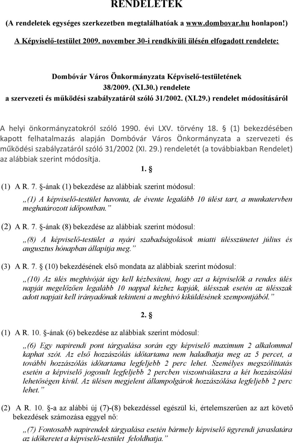 ) rendelet módosításáról A helyi önkormányzatokról szóló 1990. évi LXV. törvény 18.