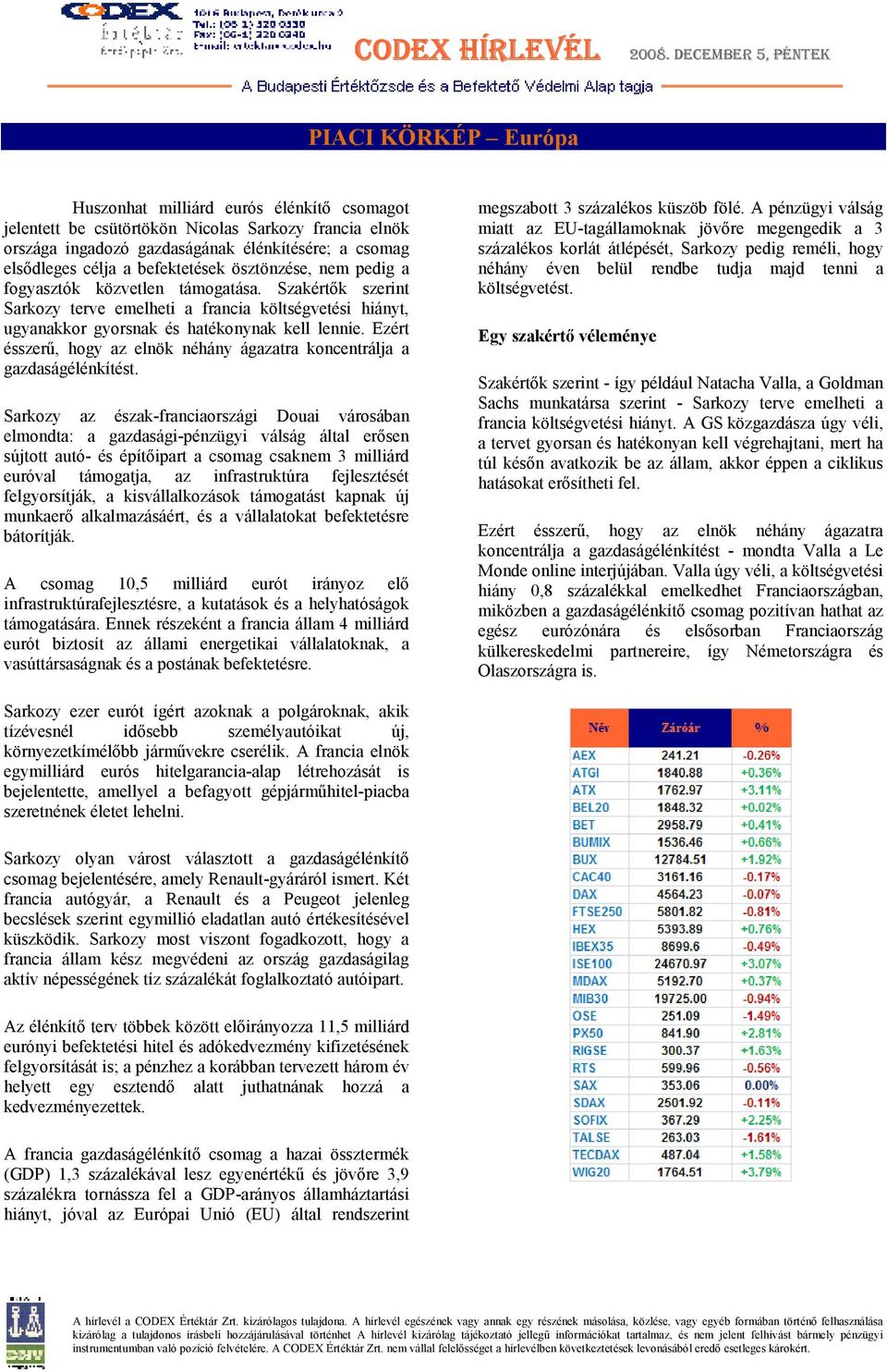 Ezért ésszerő, hogy az elnök néhány ágazatra koncentrálja a gazdaságélénkítést.