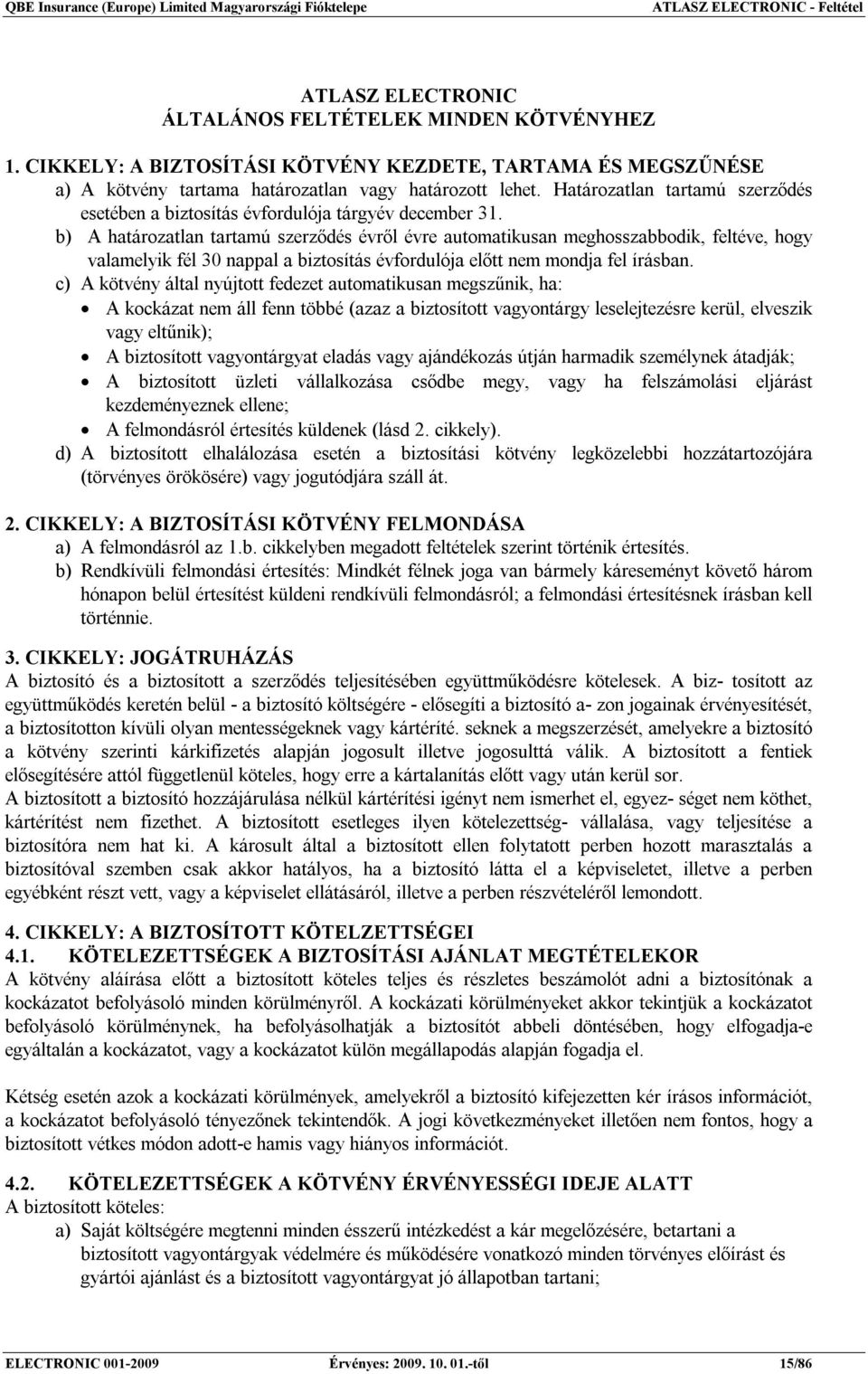 Határozatlan tartamú szerződés esetében a biztosítás évfordulója tárgyév december 31.