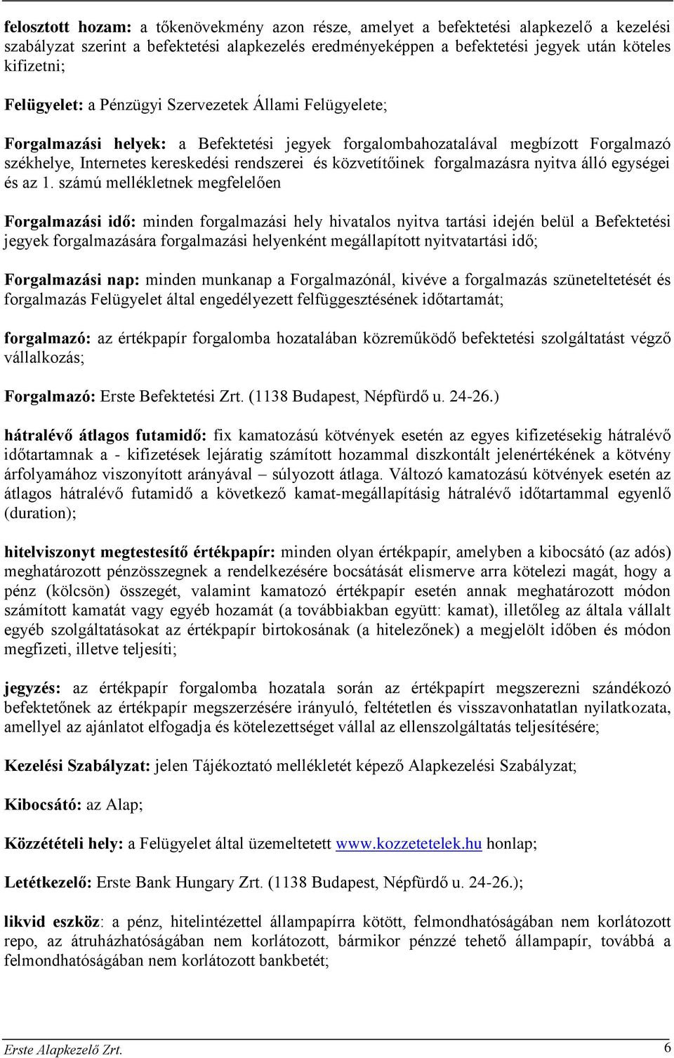 közvetítőinek forgalmazásra nyitva álló egységei és az 1.