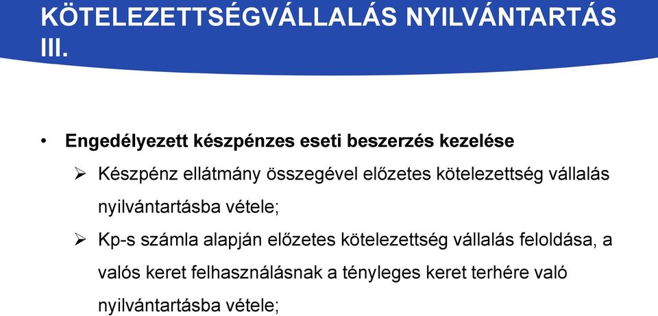 előzetes kötelezettség vállalás nyilvántartásba vétele; Kp-s számla alapján