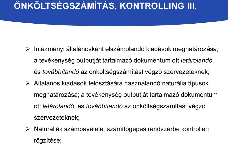 letárolandó, és továbbítandó az önköltségszámítást végző szervezeteknek; Általános kiadások felosztására használandó