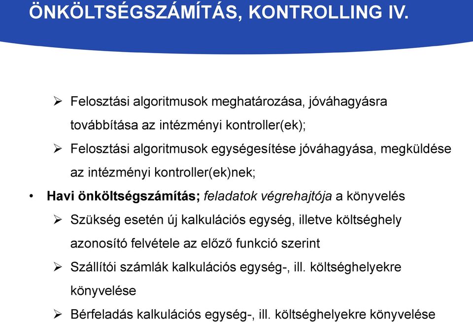 egységesítése jóváhagyása, megküldése az intézményi kontroller(ek)nek; Havi önköltségszámítás; feladatok végrehajtója a könyvelés