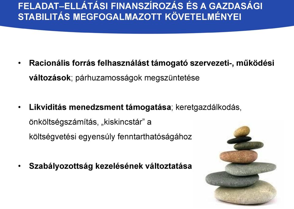 megszüntetése Likviditás menedzsment támogatása; keretgazdálkodás, önköltségszámítás,