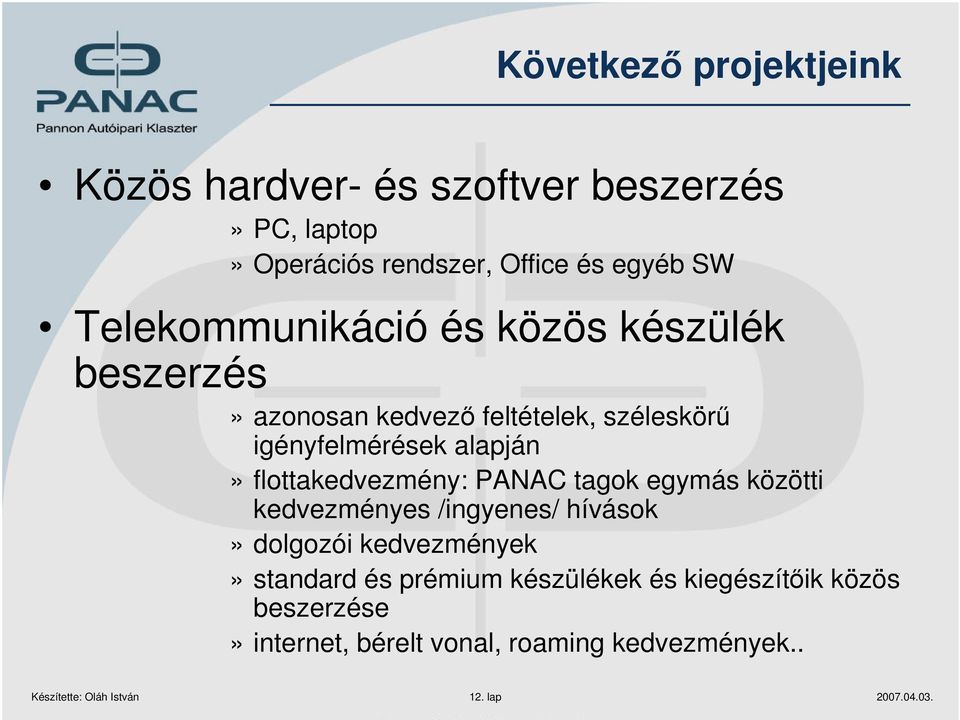 flottakedvezmény: PANAC tagok egymás közötti kedvezményes /ingyenes/ hívások» dolgozói kedvezmények» standard és