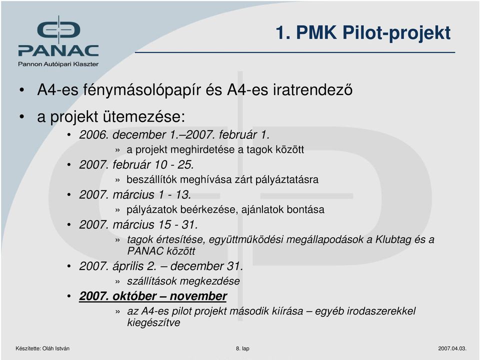 » pályázatok beérkezése, ajánlatok bontása 2007. március 15-31.