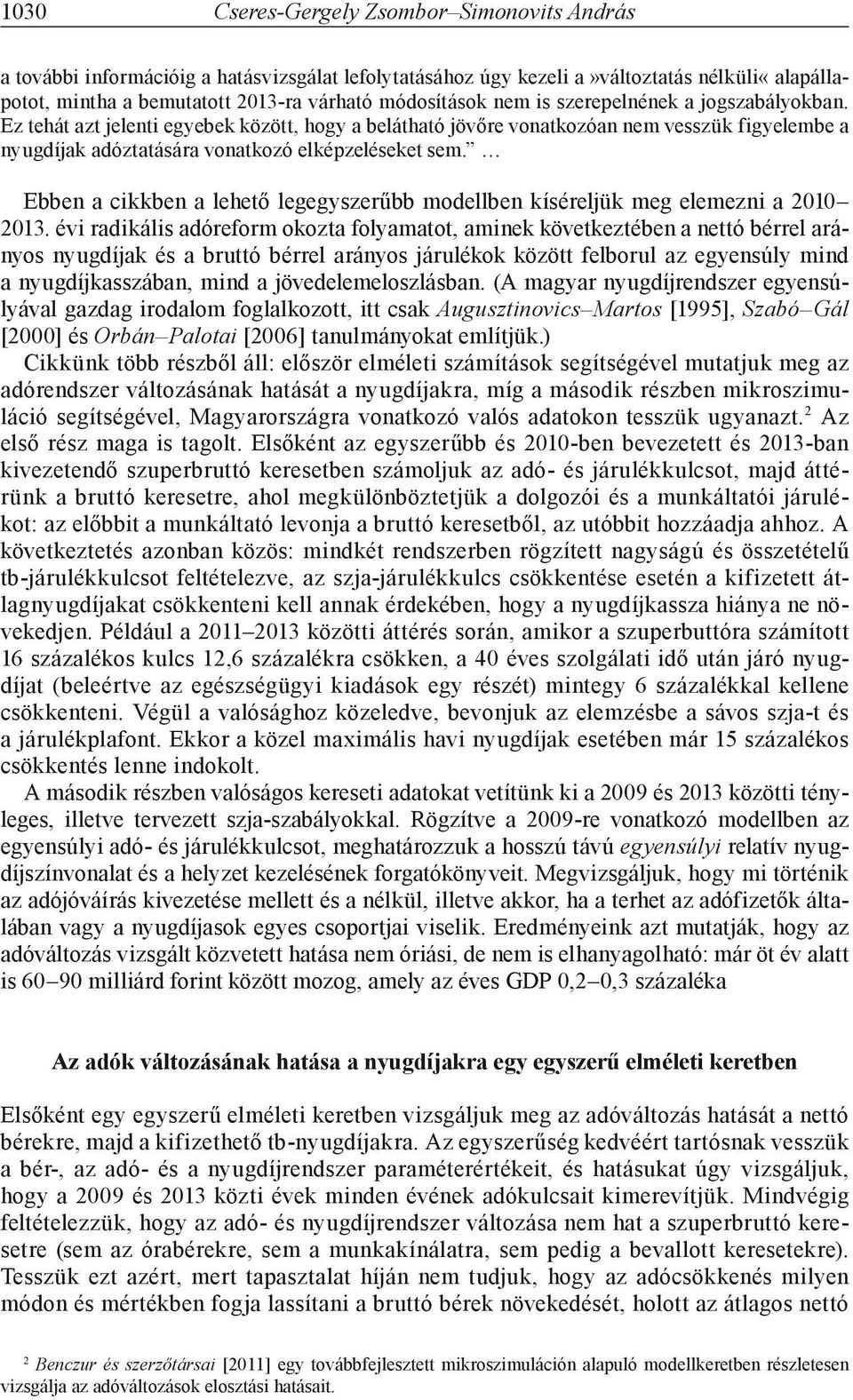 Ebben a cikkben a leheő legegyszerűbb modellben kíséreljük meg elemezni a 200 203.