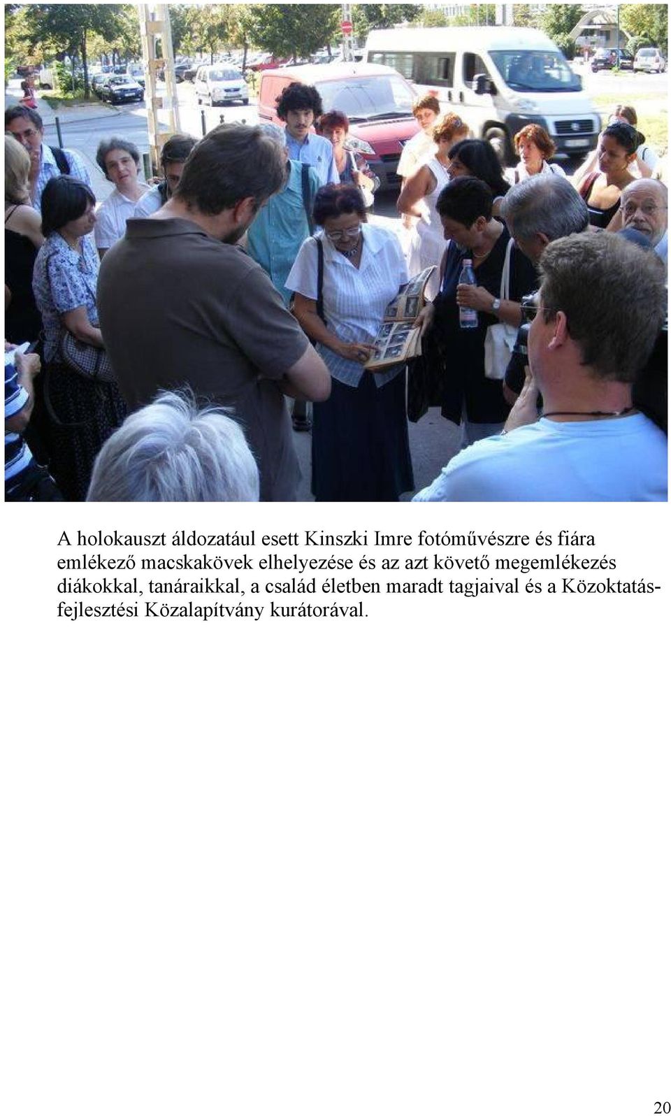 megemlékezés diákokkal, tanáraikkal, a család életben maradt